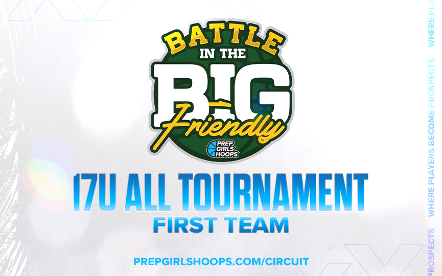 17U All-Tournament First Team #BattleInTheBigFriendly