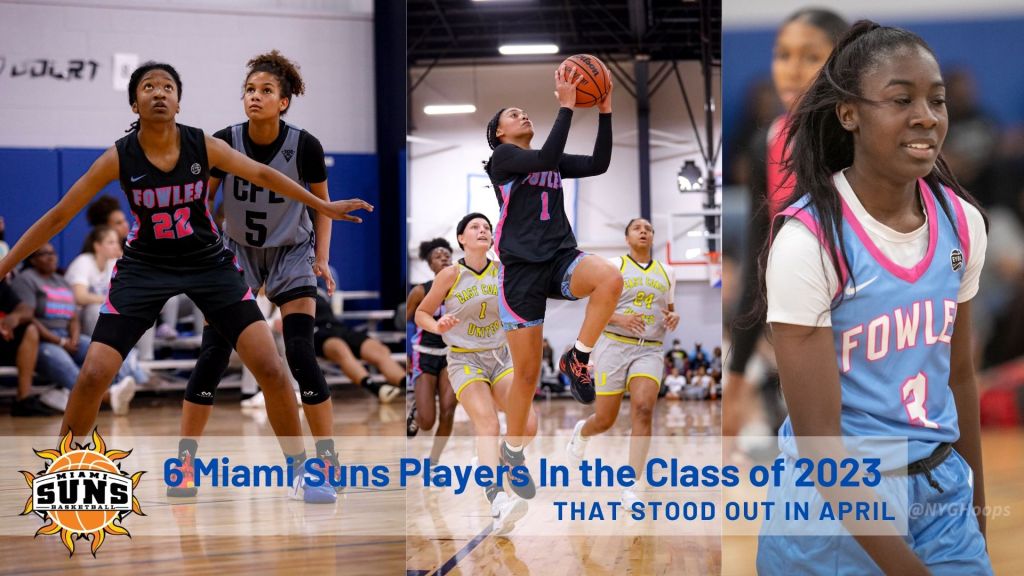 6 Miami Suns Players In the Class of 2023 That Stood Out in April