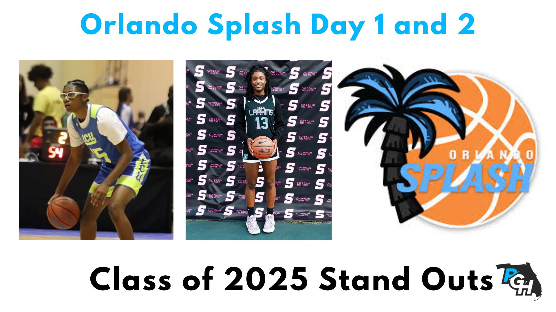 Day 1 and 2 Class of 2025 Stand Outs at Orlando Splash Prep Girls Hoops