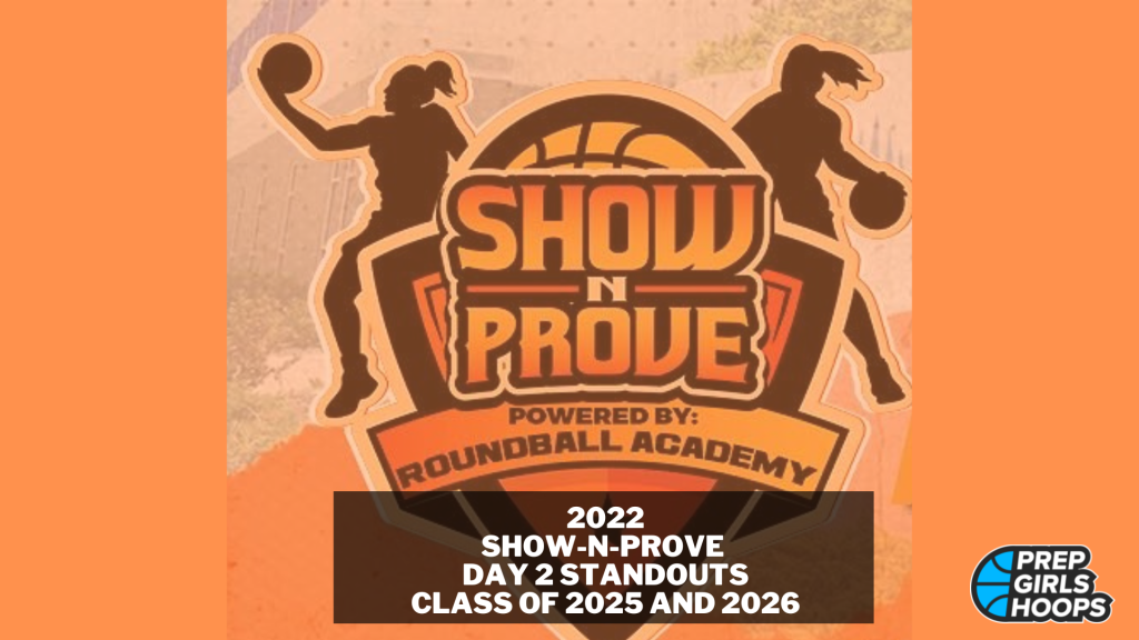 2022 Show-N-Prove: Class of 2025 and 2026 Day 2 Stand Outs
