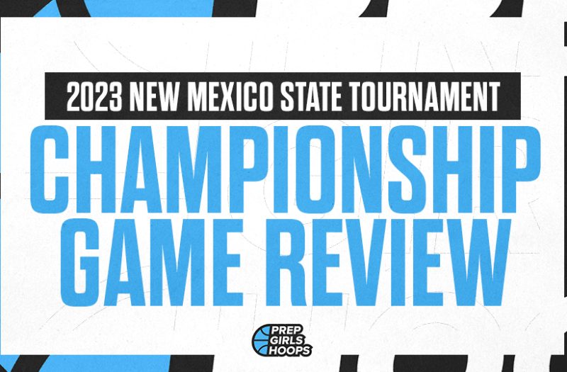 2023 New Mexico Girls State Tournament Championship Review