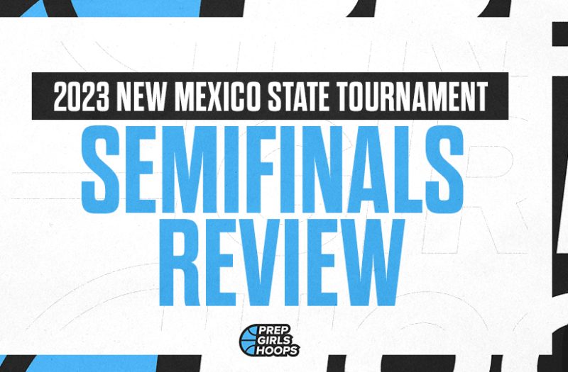 2023 New Mexico Girls State Tournament Semifinals Review Prep Girls Hoops