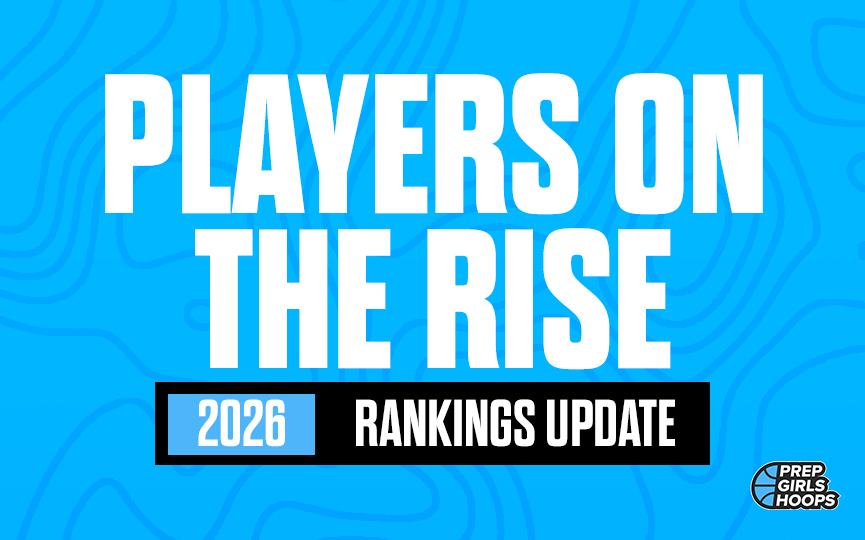 Class Of 2026 Updated Rankings: Stock Risers (Top 25) | Prep Girls Hoops