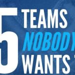 5 Teams Nobody Wants to…. Play!