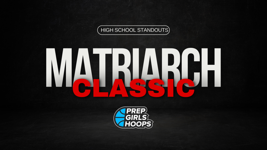 Matriarch Classic High School Standouts