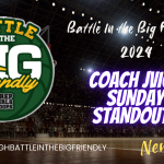 Coach JVick Sunday Standouts “Battle in the Big Friendly”