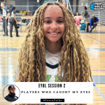 EYBL Session 2 Players Who Caught My Eyes