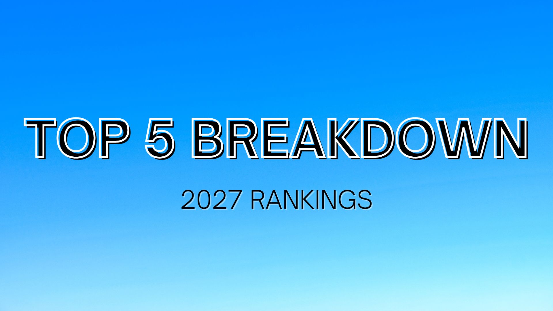 Updated Rankings: &#039;27 Top 5