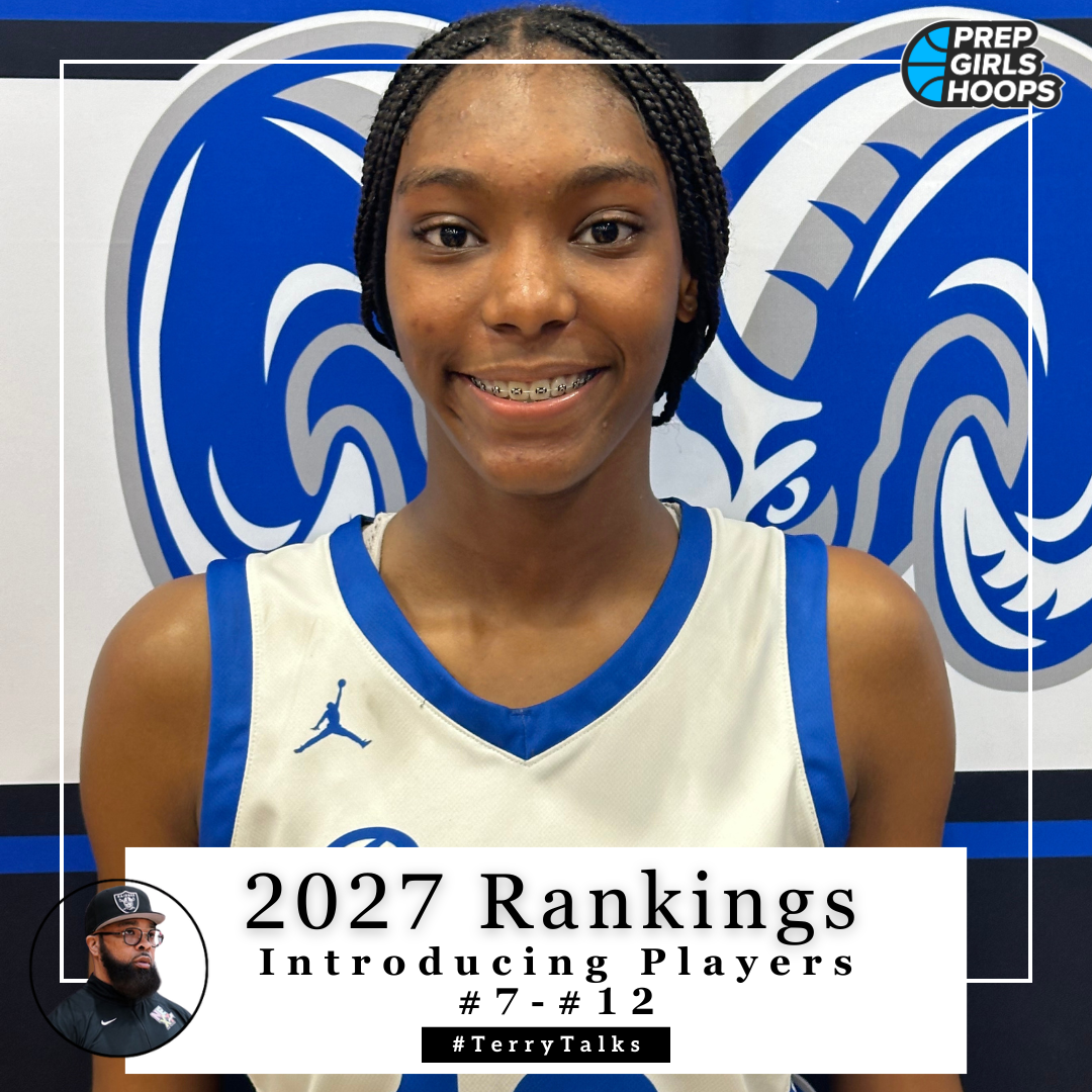 2027 Rankings: Introducing Players #7-#12 | Prep Girls Hoops
