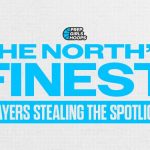 The North’s Finest: Players Stealing the Spotlight – Part One