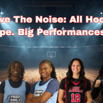 Above The Noise: All Hoops, No Hype, Just Big Performances