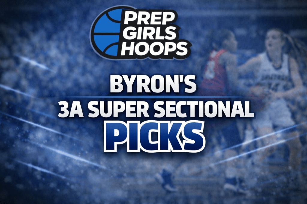 Byron’s 3A Final Four Picks (Super-Sectional Winners)