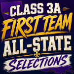 Class 3A-First Team All-State Selections