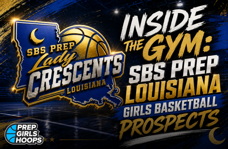 Inside the Gym: SBS Prep Louisiana Girls Basketball Prospects